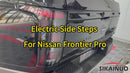 Electric Side Steps for Nissan Frontier Pro Z9